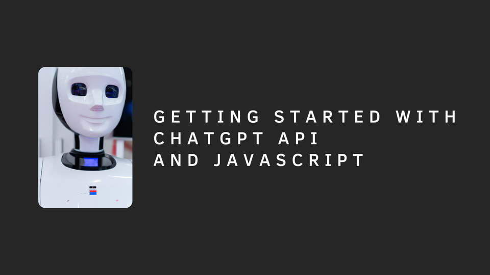 Getting Started with the ChatGPT API and Javascript